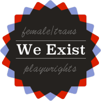 WE EXIST female and trans playwrights