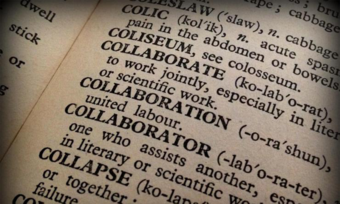 A dictionary entry for the words collaborate, collaboration, and collaborator.