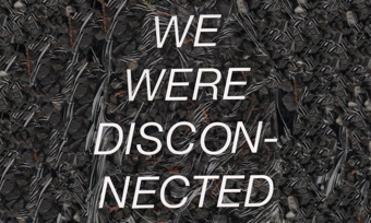 Art that reads "We Were Disconnected."