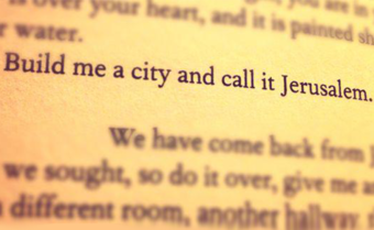 Passage that reads Build me a city and call it Jersualem.