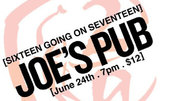 Event banner ad for Sixteen Going On Seventeen at Joe's Pub.