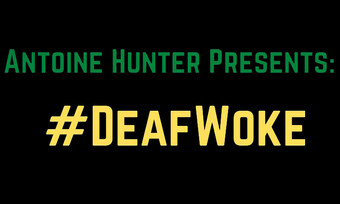 a black rectangle with the text: Antoine hunter presents: #DeafWoke