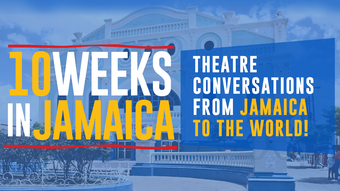 Text: 10 weeks in Jamaica. Theatre conversations from Jamaica to the world.