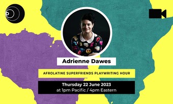 event poster for afrolatine superfriends playwriting hour with adrienne dawes.