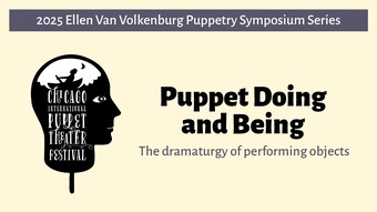 event poster for the ellen van volkeburg puppet symposium 2025.