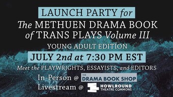 Launch party for Methuen Drama Book of Trans Plays, Volume 3, Young Adult Edition.