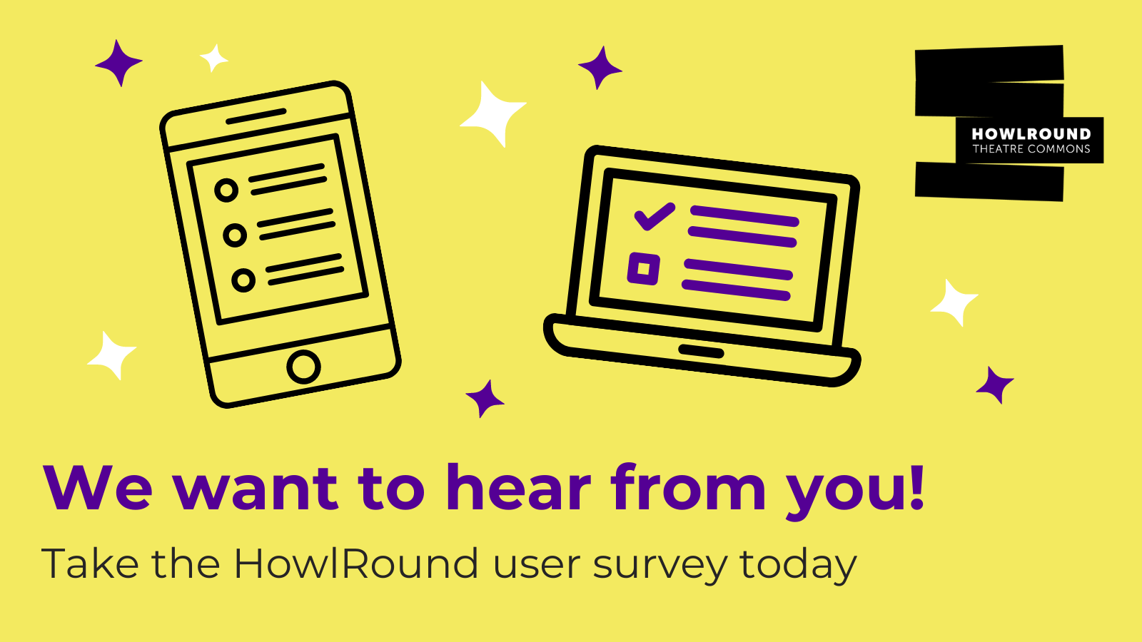 We want to hear from you! Take the HowlRound user survey today